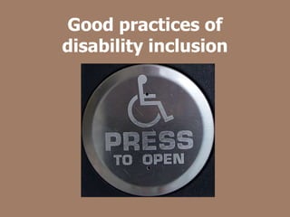 Good practices of
disability inclusion
 