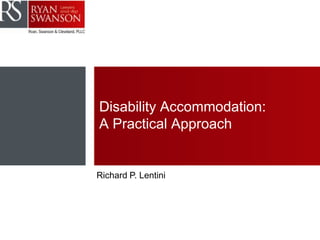 Disability Accommodation:
A Practical Approach
Richard P. Lentini
 