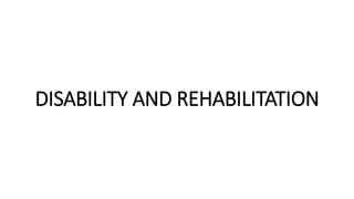 DISABILITY AND REHABILITATION
 