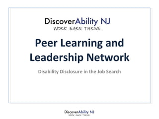 Peer Learning and Leadership Network Disability Disclosure in the Job Search 
