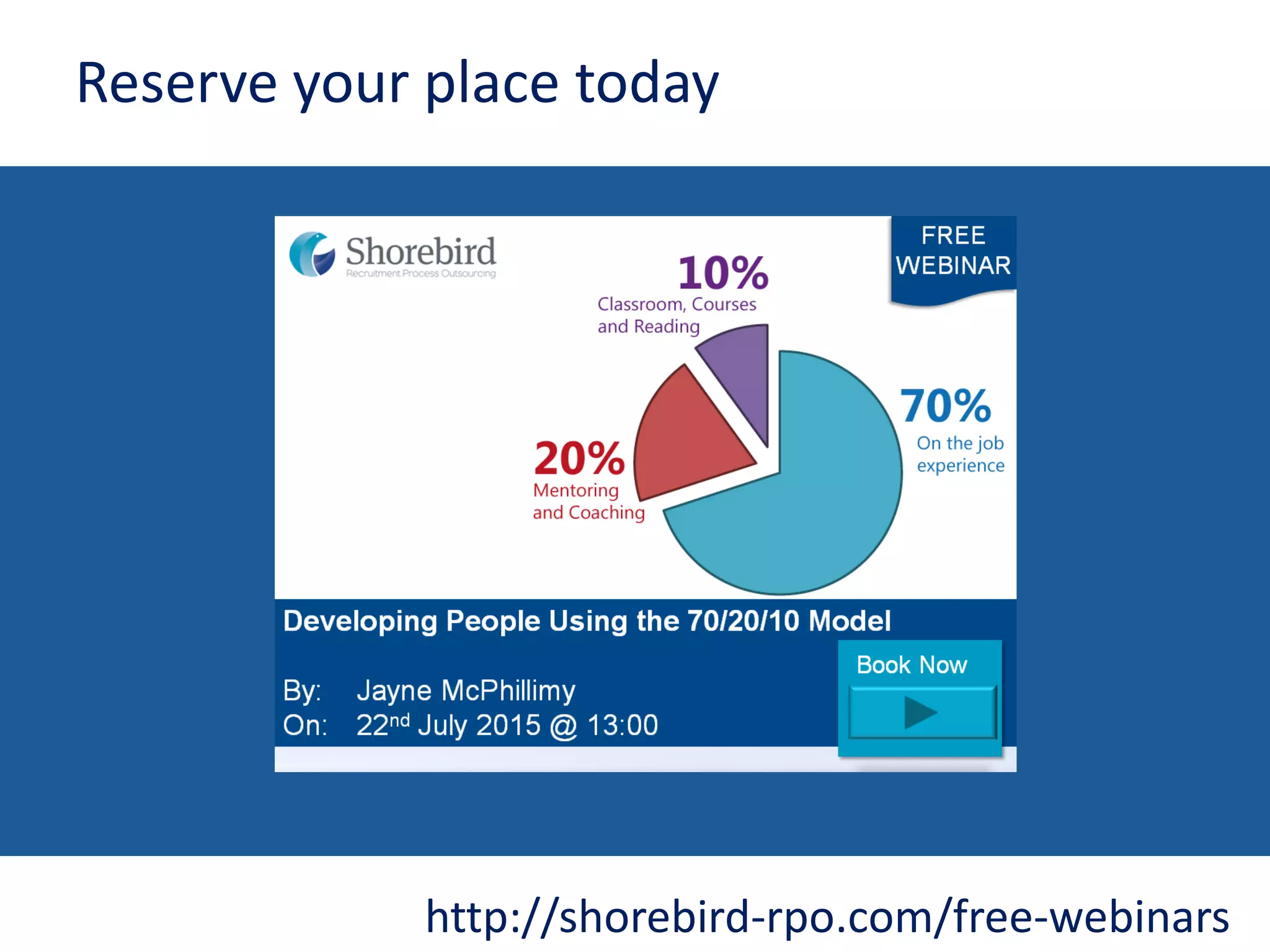 http://shorebird-rpo.com/free-webinars
Reserve your place today
 
