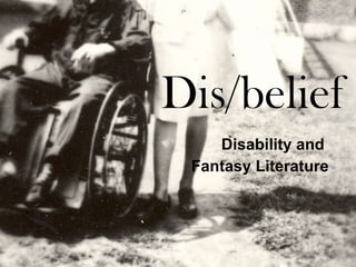 Dis/belief Disability and  Fantasy Literature 