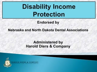 Endorsed by
Nebraska and North Dakota Dental Associations

Administered by
Harold Diers & Company

 