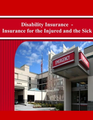 Disability Insurance -
Insurance for the Injured and the Sick
 