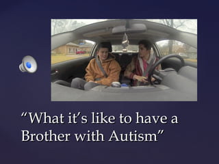 “What it’s like to have a
Brother with Autism”

 