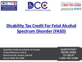 Disability Tax Credit For Fetal Alcohol
Spectrum Disorder (FASD)
 