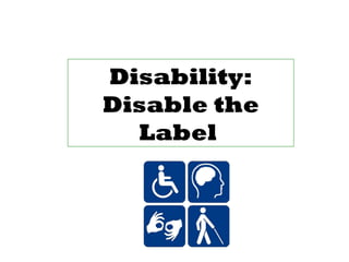 Disability: Disable the Label   