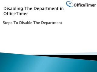 Steps To Disable The Department
 