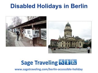 Disabled Holidays in Berlin




 www.sagetraveling.com/berlin-accessible-holiday
 