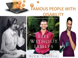 FAMOUS PEOPLE WITH
DISABILITY
 