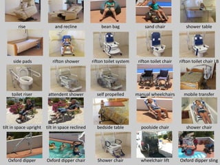 rise and recline bean bag sand chair shower table
side pads rifton shower rifton toilet system rifton toilet chair rifton toilet chair LB
toilet riser attendent shower self propelled manual wheelchairs mobile transfer
tilt in space upright tilt in space reclined bedside table poolside chair shower chair
Oxford dipper Oxford dipper chair Shower chair wheelchair lift Oxford dipper sling
 