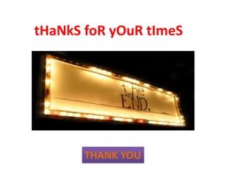 tHaNkS foR yOuR tImeS
THANK YOU
 
