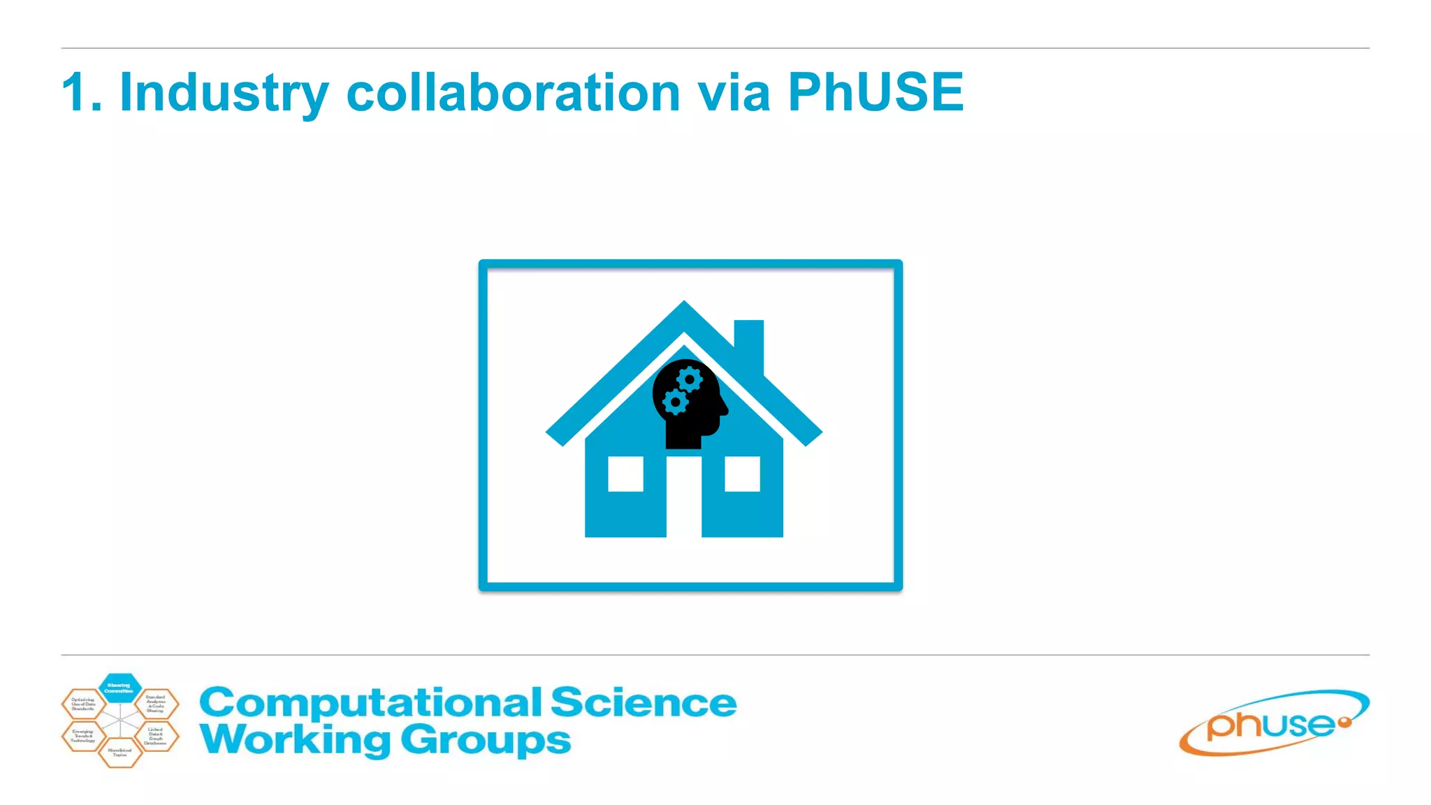 1. Industry collaboration via PhUSE
 