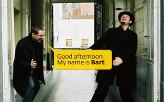 Good afternoon.
My name is Bart.
 