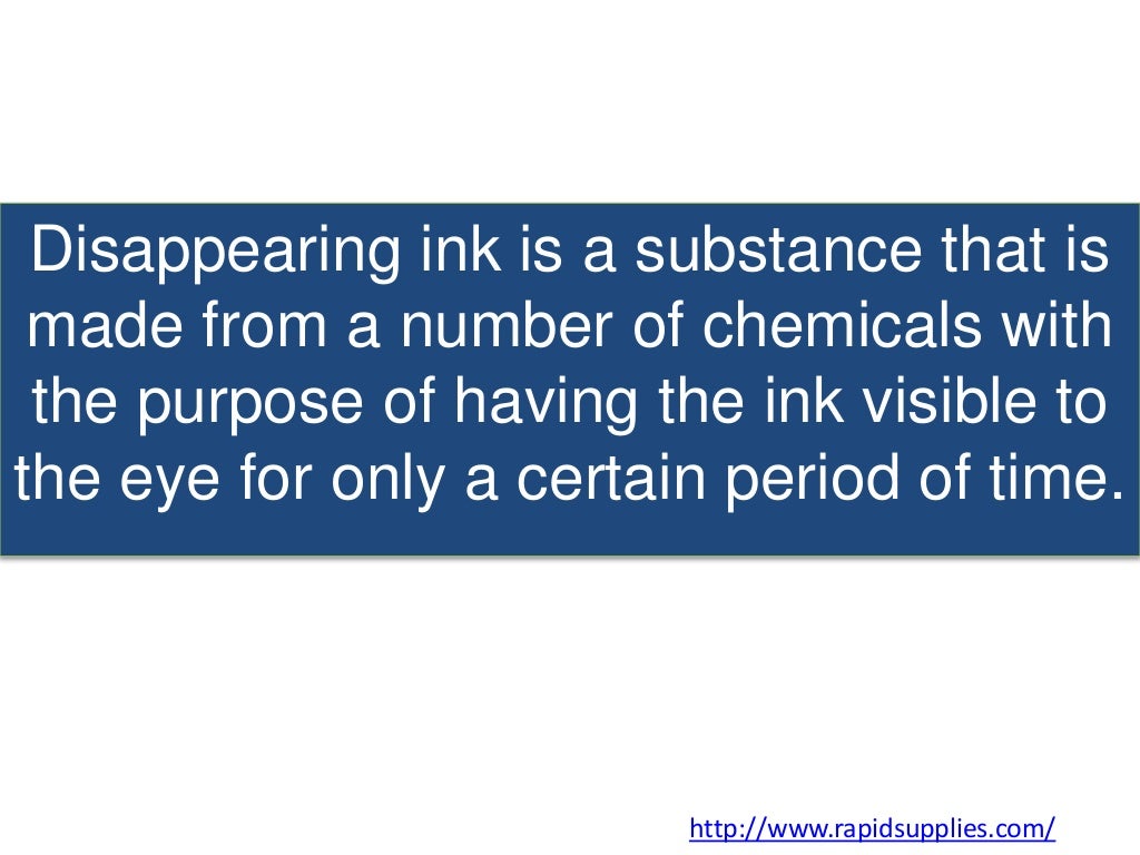 Disappearing Ink is Not Just for Spies