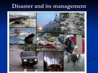 Disaster and its management 