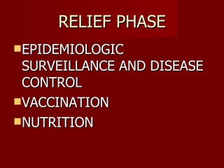 RELIEF PHASE EPIDEMIOLOGIC SURVEILLANCE AND DISEASE CONTROL VACCINATION NUTRITION 