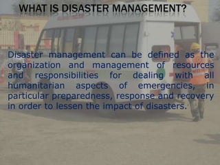 Disasters and its management | PPTX