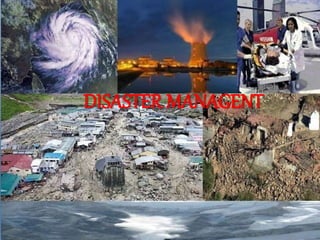 DISASTER MANAGENT
 