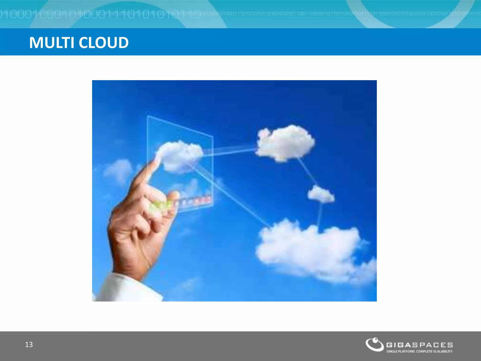 13
MULTI CLOUD
 