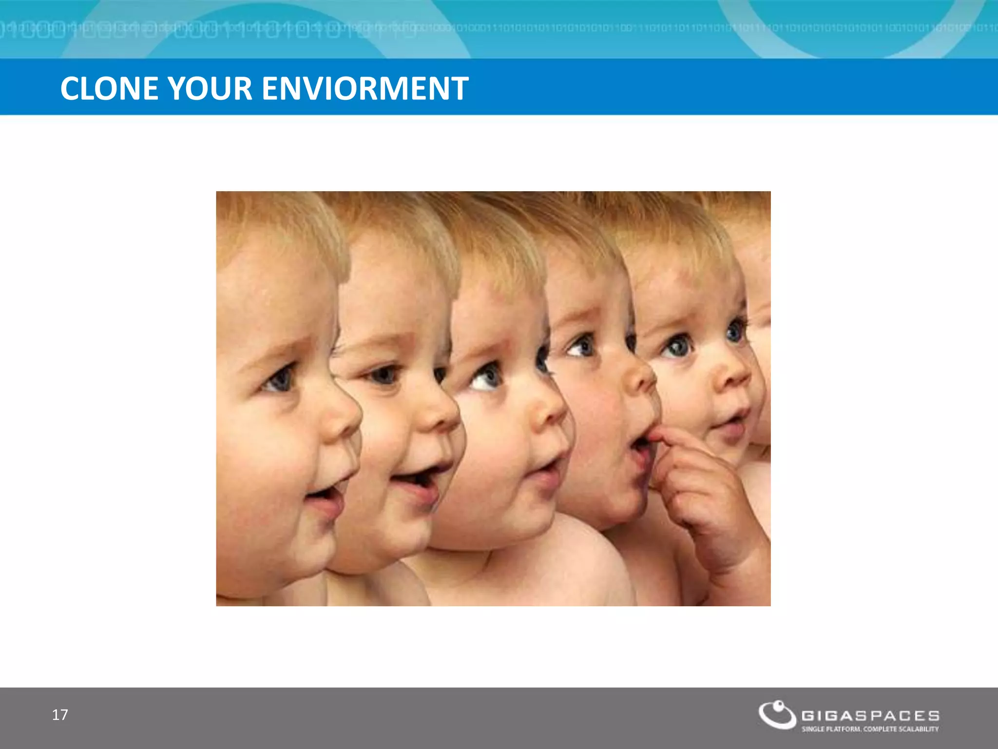 17
CLONE YOUR ENVIORMENT
 