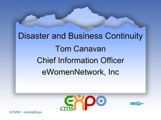 Disaster and Business Continuity ,[object Object],[object Object],[object Object]