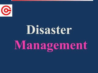 Disaster
Management
 