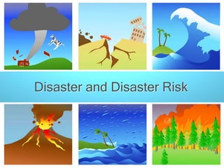 Disaster and Disaster Risk
 