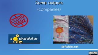 Some outputs
 (companies)




           Softcities.net
 