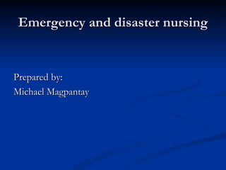 Emergency and disaster nursing ,[object Object],[object Object]