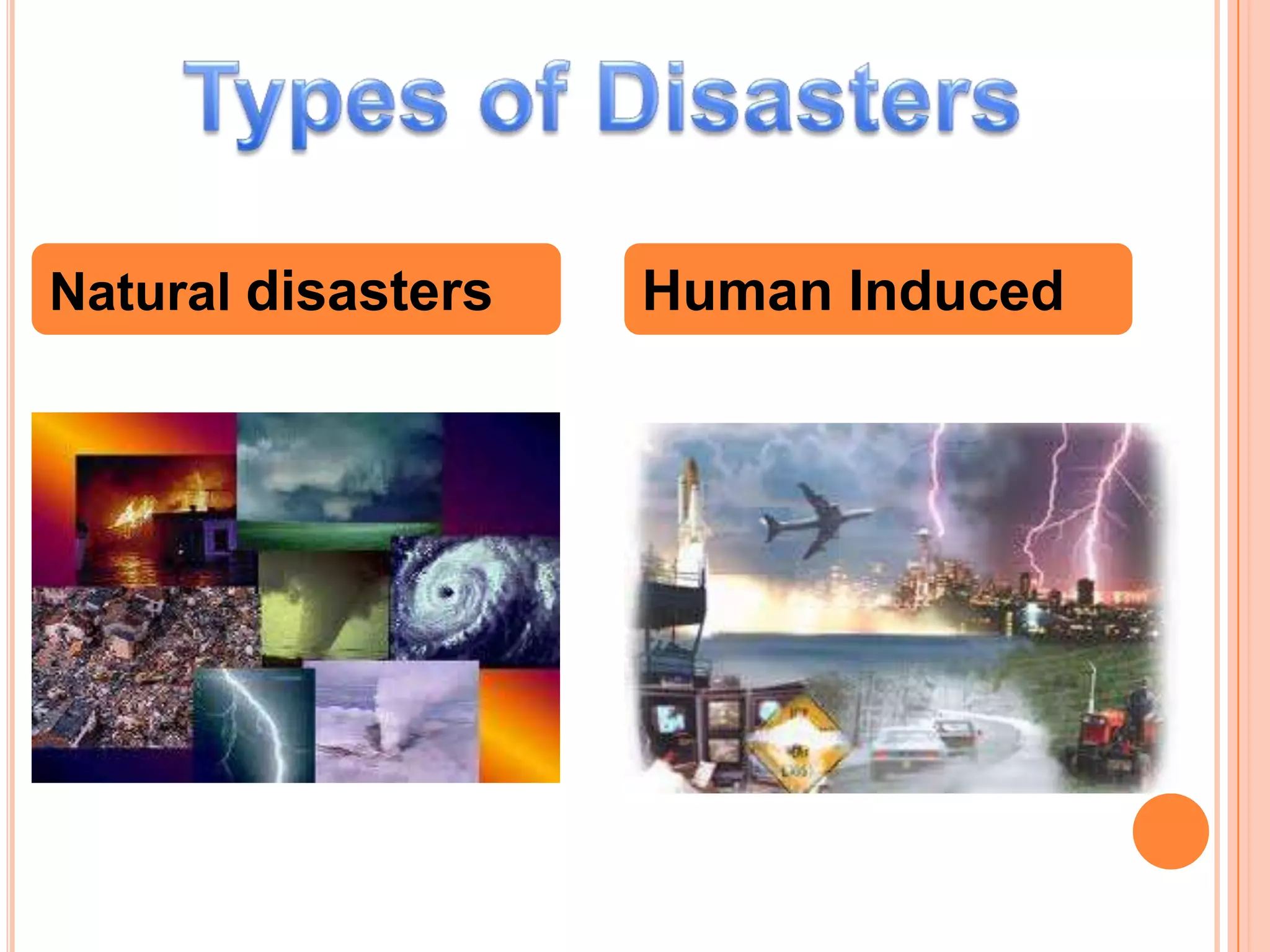 Human InducedNatural disasters
 