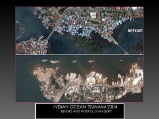 INDIAN OCEAN TSUNAMI 2004 BEFORE AND AFTER G.I.S IMAGERY 