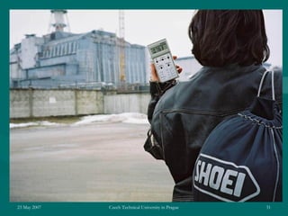 23 May 2007 Czech Technical University in Prague 31
 