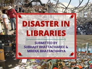 DISASTER MANAGEMENT
SUBMITTED BY
SUBHAJIT BHATTACHARJEE & MRIDUL BHATTACHARYA
 