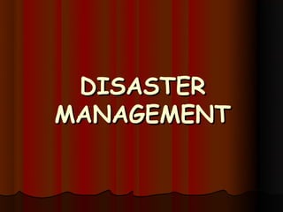 DISASTER
MANAGEMENT
 