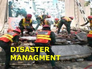DISASTER
MANAGMENT
 