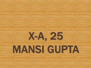 X-A, 25
MANSI GUPTA
 