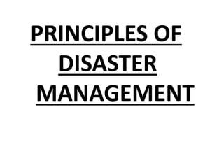 PRINCIPLES OF
DISASTER
MANAGEMENT
 