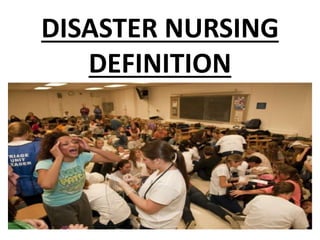 DISASTER NURSING
DEFINITION
 