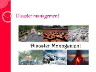 Disaster management
 