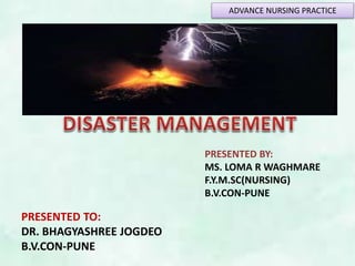 ADVANCE NURSING PRACTICE
PRESENTED BY:
MS. LOMA R WAGHMARE
F.Y.M.SC(NURSING)
B.V.CON-PUNE
PRESENTED TO:
DR. BHAGYASHREE JOGDEO
B.V.CON-PUNE
 