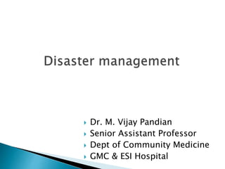  Dr. M. Vijay Pandian
 Senior Assistant Professor
 Dept of Community Medicine
 GMC & ESI Hospital
 