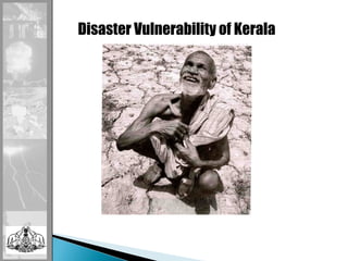 Disaster Vulnerability of Kerala
 