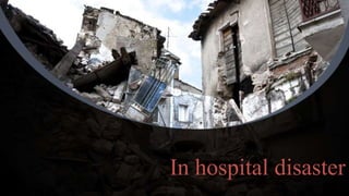 In hospital disaster
 