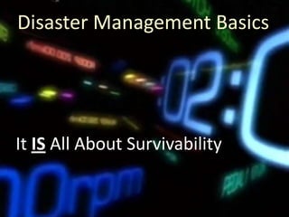 Disaster Management Basics

It IS All About Survivability

Copyright 2013, Logical Management Systems, Corp., all rights reserved

 