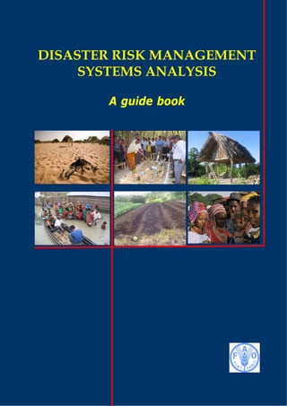 DISASTER RISK MANAGEMENT
SYSTEMS ANALYSIS
A guide book
 