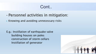 Cont..
•Personnel activities in mitigation:
 