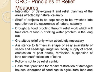 ORC - Principles of Relief
Measures
 Integration of development and relief planning of the
areas affected by natural cala...