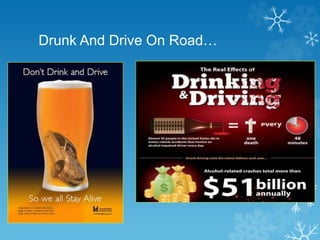 Drunk And Drive On Road…
 