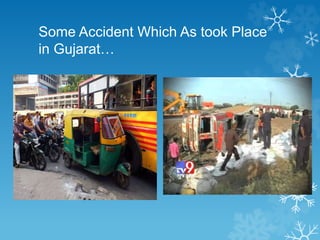 Some Accident Which As took Place
in Gujarat…
 